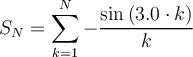 \displaystyle S_N=\sum_{k=1}^N {-\frac{\sin \left( 3.0\cdot k \right)}{k}}